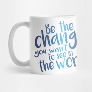 Be the Change - Blue Mug